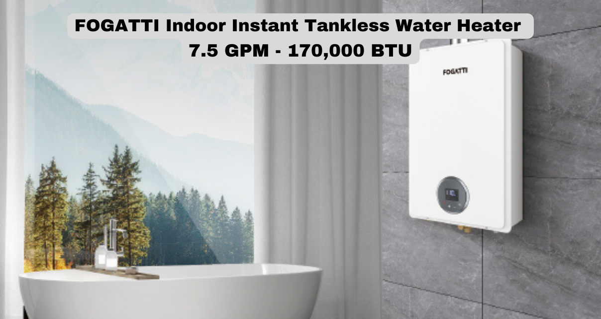 Invest in FOGATTI Indoor Instant Tankless Water Heater 7.5 GPM - 170,000 BTU