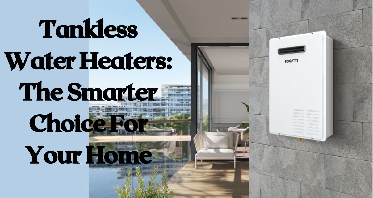 Choosing a Tankless Water Heater: Types & Factors to Consider for Efficient Home Heating