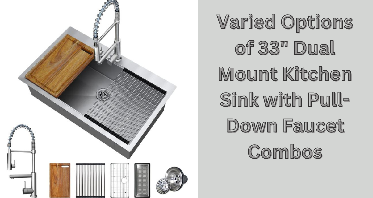 The Perks and Diverse Selection of 33" Dual Mount Kitchen Sink